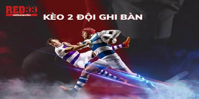 kèo 2 đội ghi bàn